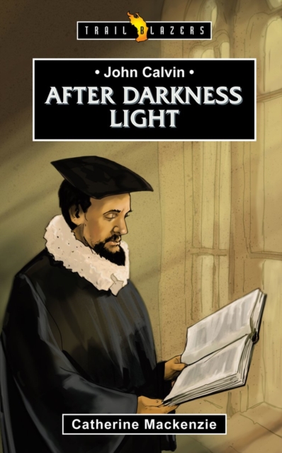 John Calvin : After Darkness Light, Paperback / softback Book