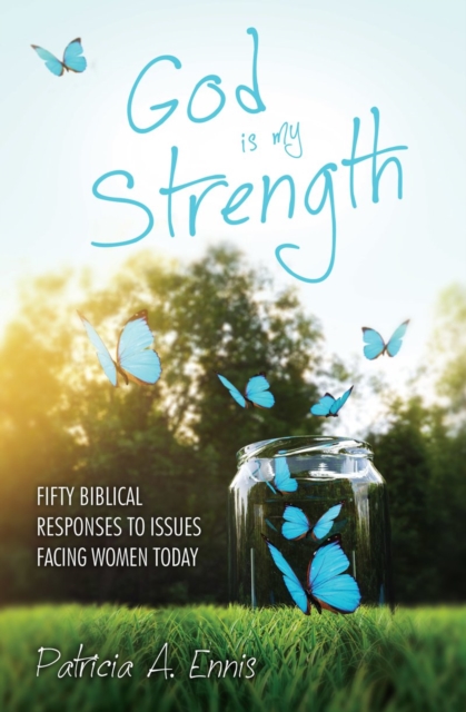 God is my Strength : Fifty Biblical Responses to Issues Facing Women Today, Paperback / softback Book