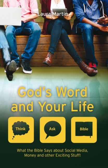 God's Word And Your Life : What the Bible says about social media, money and other exciting stuff, Paperback / softback Book