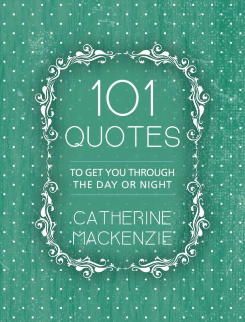 101 Quotes : To Get You Through the Day or Night, Paperback / softback Book