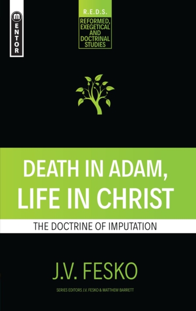Death in Adam, Life in Christ : The Doctrine of Imputation, Paperback / softback Book