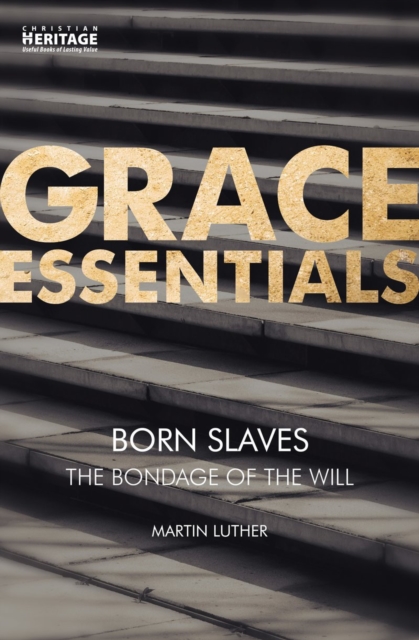 Born Slaves : The Bondage of the Will, Paperback / softback Book