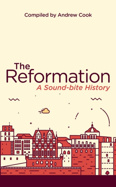 The Reformation : A Soundbite History, Paperback / softback Book