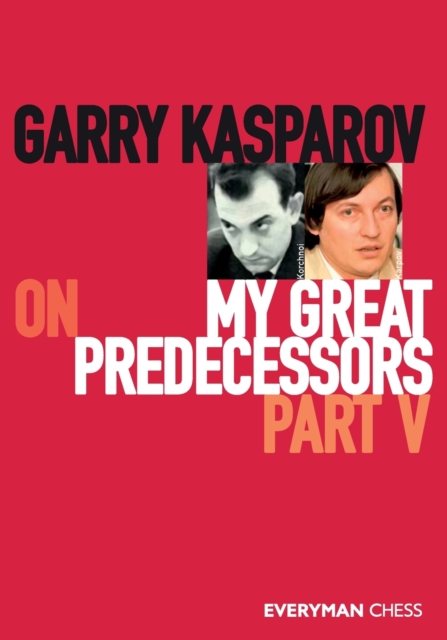 Garry Kasparov on My Great Predecessors, Part Five, Paperback / softback Book