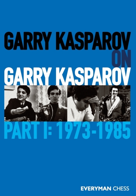 Garry Kasparov on Garry Kasparov : Part 1 - 1973-1985, Paperback / softback Book