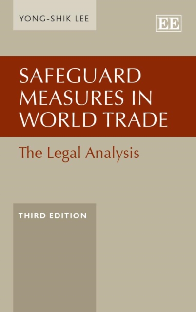 Safeguard Measures in World Trade : The Legal Analysis, Third Edition, PDF eBook