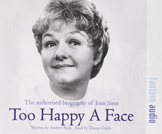 Too Happy a Face : The Authorised Biography of Joan Sims, CD-Audio Book