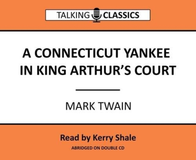 A Connecticut Yankee in King Arthur's Court, CD-Audio Book