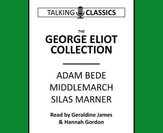 The George Eliot Collection : Adam Bede, Middlemarch & Silas Marner, CD-Audio Book