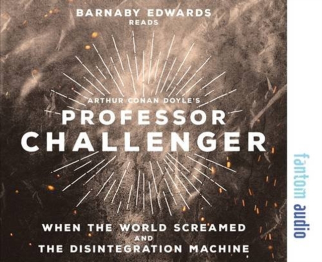Professor Challenger: When the World Screamed & the Disintegration Machine, CD-Audio Book