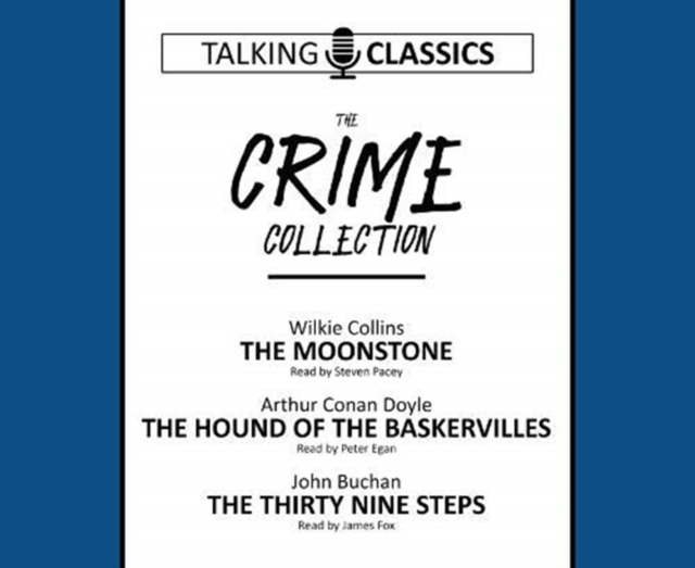 The Crime Collection : The Moonstone / The Hound of the Baskervilles / The Thirty Nine Steps, CD-Audio Book