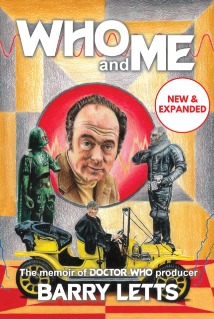 Who and Me : The memoir of Doctor Who producer Barry Letts, Hardback Book
