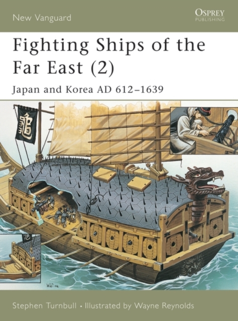 Fighting Ships of the Far East (2) : Japan and Korea AD 612 1639, PDF eBook