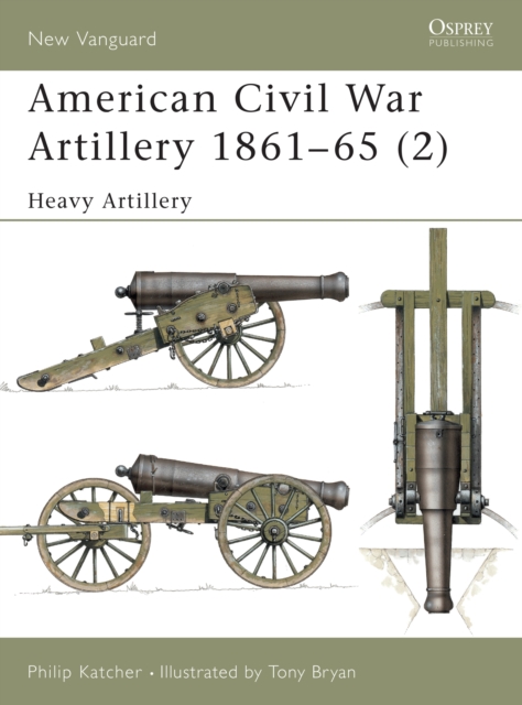 American Civil War Artillery 1861–65 (2) : Heavy Artillery, PDF eBook