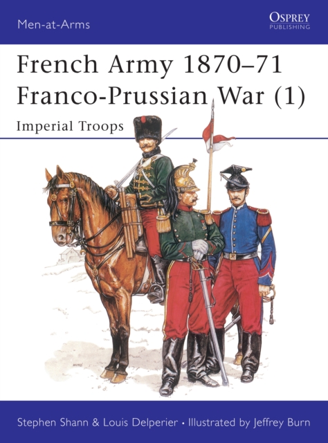 French Army 1870–71 Franco-Prussian War (1) : Imperial Troops, PDF eBook