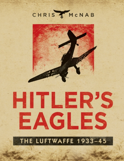 Hitler s Eagles : The Luftwaffe 1933 45, EPUB eBook