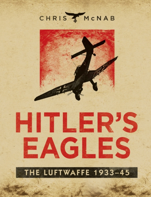 Hitler s Eagles : The Luftwaffe 1933 45, PDF eBook