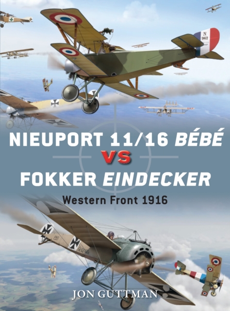 Nieuport 11/16 Bebe vs Fokker Eindecker : Western Front 1916, Paperback / softback Book