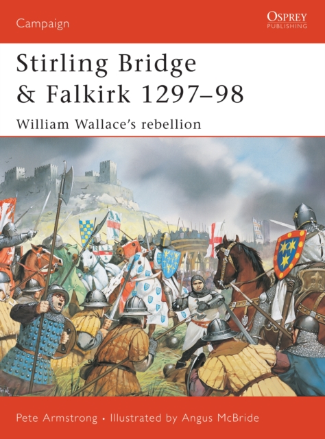 Stirling Bridge and Falkirk 1297–98 : William Wallace’s Rebellion, EPUB eBook