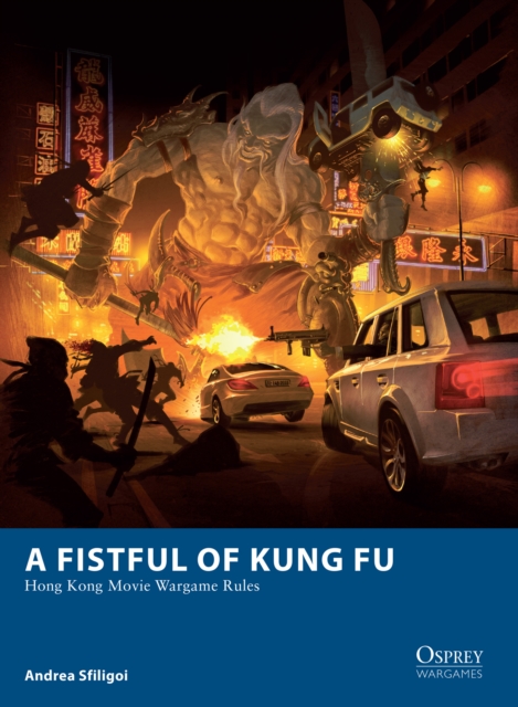 A Fistful of Kung Fu : Hong Kong Movie Wargame Rules, EPUB eBook