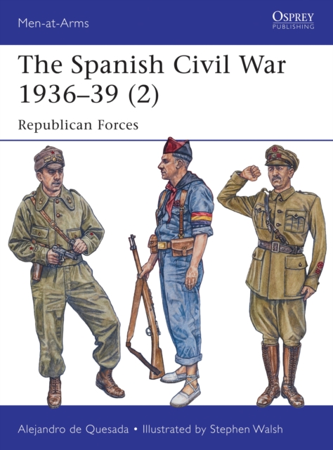 The Spanish Civil War 1936-39 (2) : Republican Forces, Paperback / softback Book