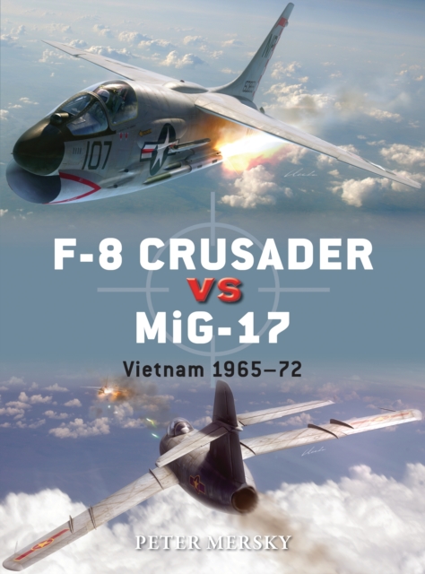 F-8 Crusader vs MiG-17 : Vietnam 1965-72, PDF eBook
