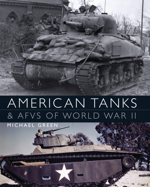 American Tanks & AFVs of World War II, Hardback Book