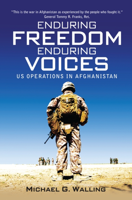 Enduring Freedom, Enduring Voices : Us Operations in Afghanistan, PDF eBook