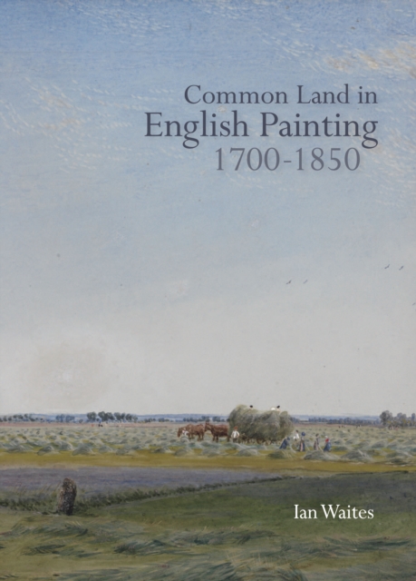 Common Land in English Painting, 1700-1850, PDF eBook