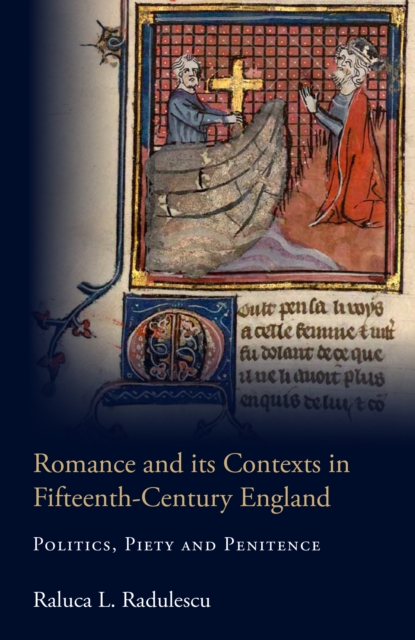 Romance and its Contexts in Fifteenth-Century England : Politics, Piety and Penitence, PDF eBook