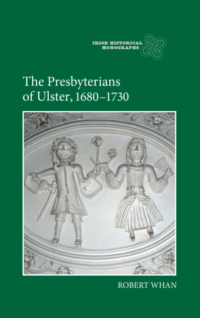 The Presbyterians of Ulster, 1680-1730, PDF eBook