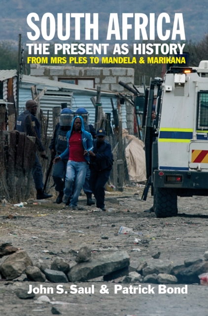 South Africa - The Present as History : From Mrs Ples to Mandela and Marikana, PDF eBook
