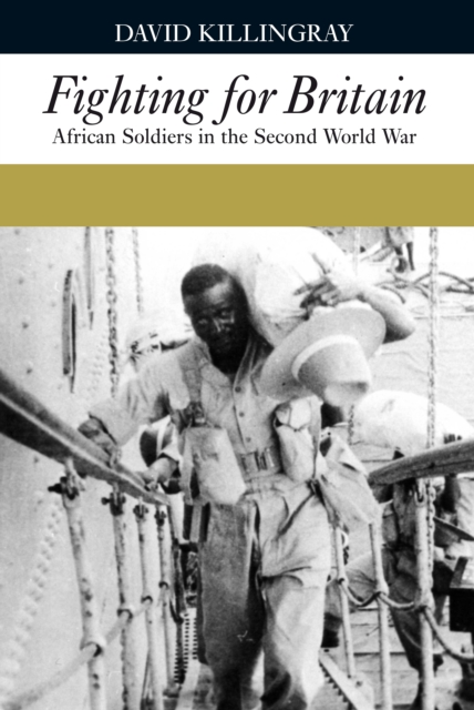 Fighting for Britain : African Soldiers in the Second World War, EPUB eBook