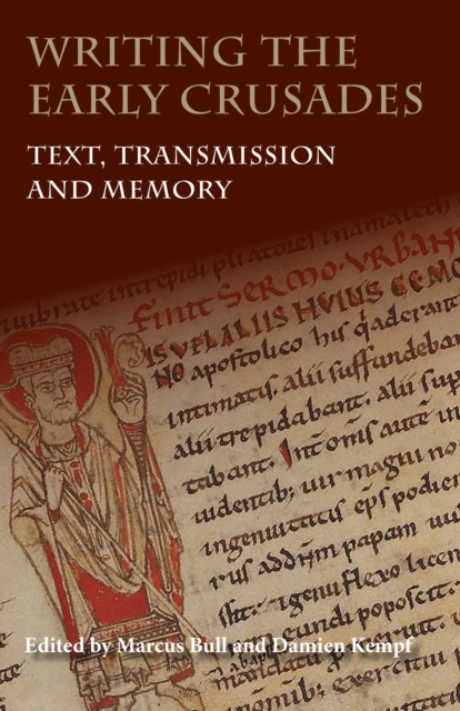Writing the Early Crusades : Text, Transmission and Memory, PDF eBook
