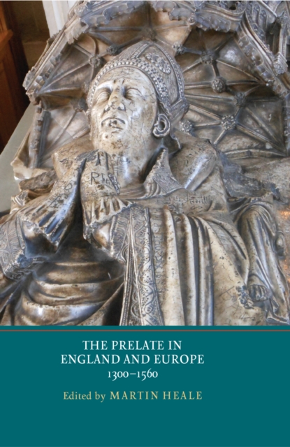 The Prelate in England and Europe, 1300-1560, PDF eBook