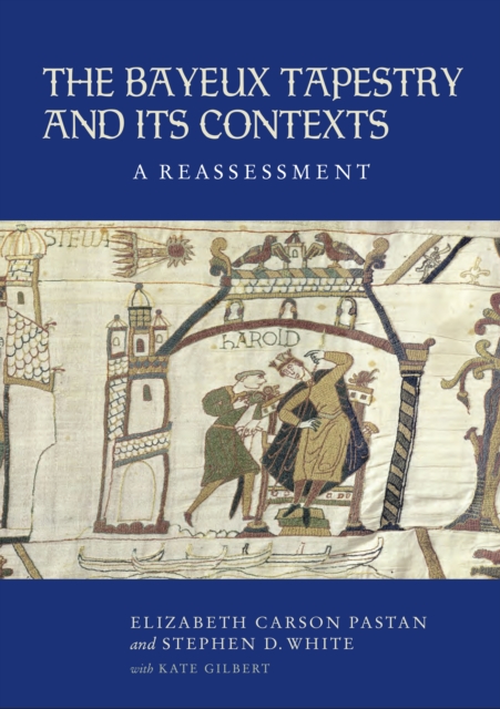 The Bayeux Tapestry and Its Contexts : A Reassessment, PDF eBook