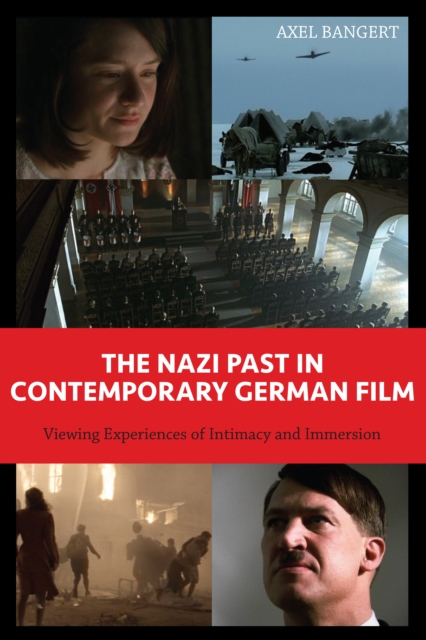 The Nazi Past in Contemporary German Film : Viewing Experiences of Intimacy and Immersion, PDF eBook