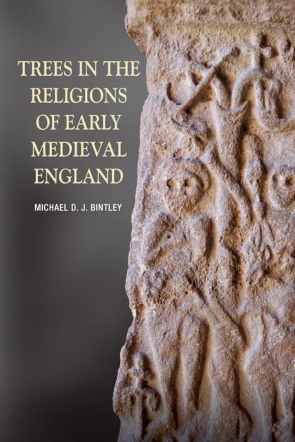 Trees in the Religions of Early Medieval England, PDF eBook