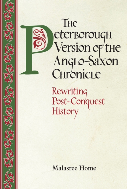 The Peterborough Version of the Anglo-Saxon Chronicle : Rewriting Post-Conquest History, PDF eBook