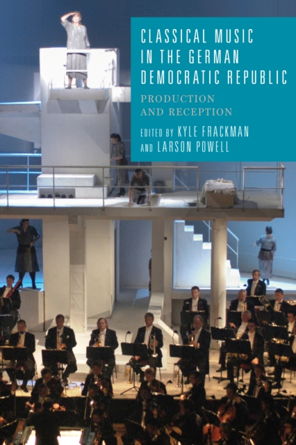 Classical Music in the German Democratic Republic : Production and Reception, PDF eBook
