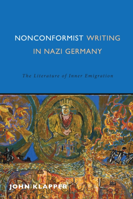 Nonconformist Writing in Nazi Germany : The Literature of Inner Emigration, PDF eBook