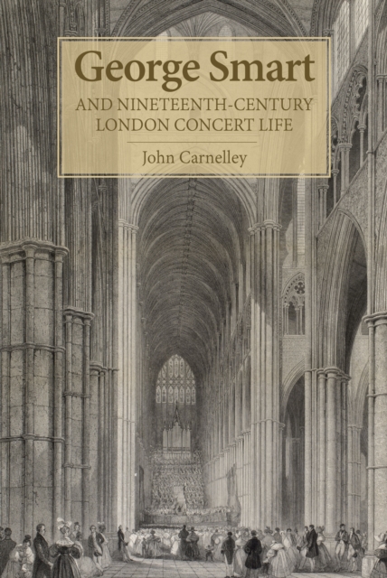 George Smart and Nineteenth-Century London Concert Life, PDF eBook