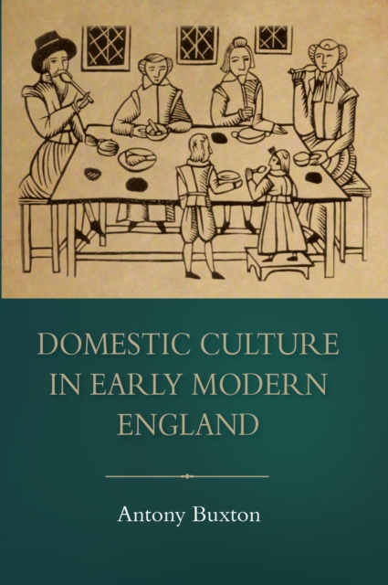 Domestic Culture in Early Modern England, PDF eBook