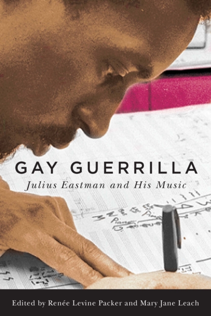 Gay Guerrilla : Julius Eastman and His Music, EPUB eBook