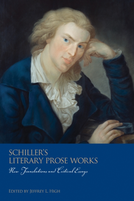Schiller's Literary Prose Works : New Translations and Critical Essays, EPUB eBook