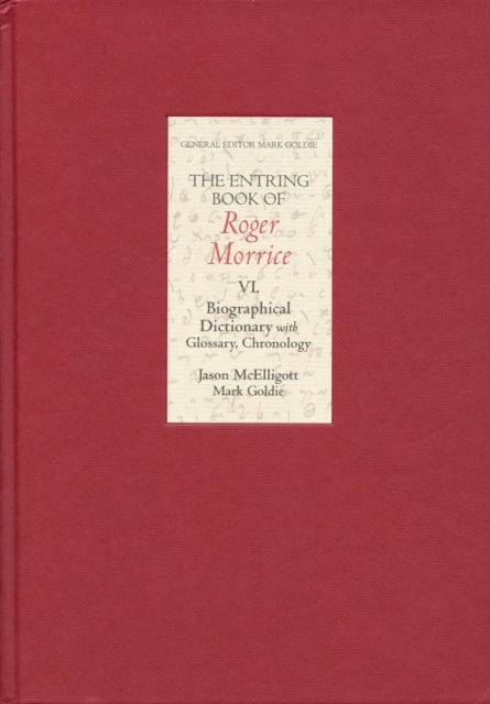 The Entring Book of Roger Morrice VI : Biographical Dictionary with Glossary, Chronology, PDF eBook