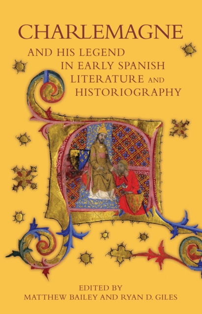Charlemagne and his Legend in Early Spanish Literature and Historiography, PDF eBook