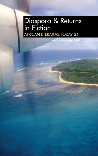 ALT 34 Diaspora & Returns in Fiction : African Literature Today, PDF eBook