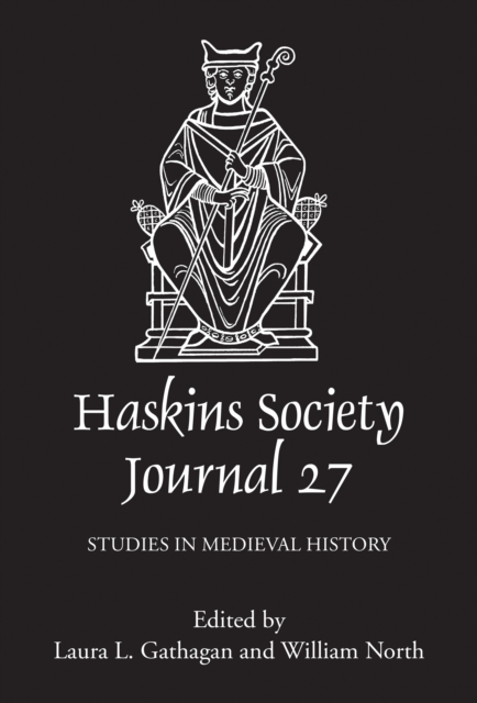The Haskins Society Journal 27 : 2015. Studies in Medieval History, PDF eBook