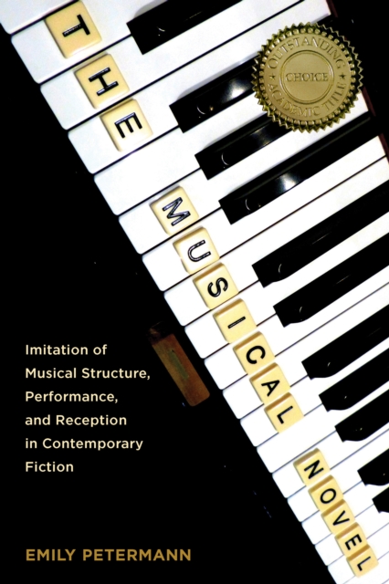 The Musical Novel : Imitation of Musical Structure, Performance, and Reception in Contemporary Fiction, EPUB eBook